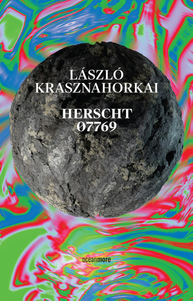 Herscht 07769, László Krasznahorkai, OceanMore. Translation: Xenia Detoni 